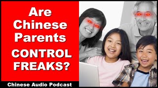 Are Chinese Parents CONTROL FREAKS? - Intermediate Chinese - Chinese Audio Podcast - HSK 4 - HSK 5