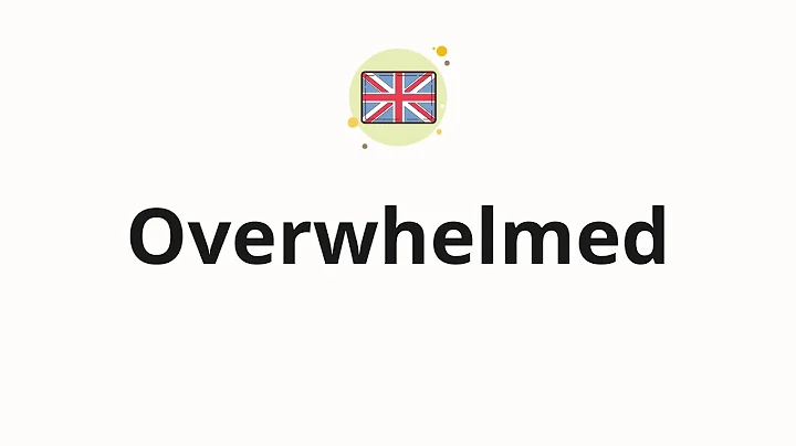 How to pronounce Overwhelmed