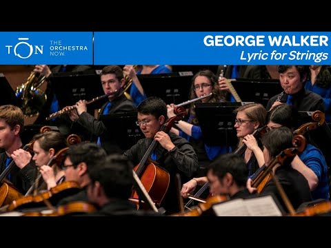 George Walker: "Lyric for Strings" | The Orchestra Now