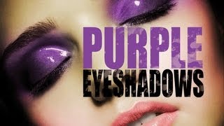 THE BEST PURPLE EYESHADOWS EVER - INCLUDING SWATCHES, DESCRIPTIONS!