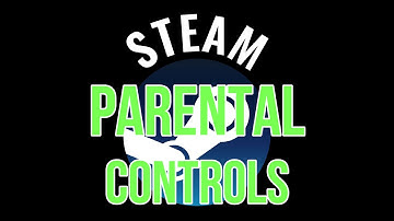 Episode 05 - How to configure Steam parental controls