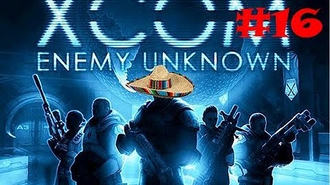 XCOM with BandittoFiddles:#16 - Chain Reaction