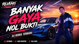 DJ BANYAK GAYA NOL BUKTI || DJ REMIX TERBARU JEDAG JEDUG BASS GLER