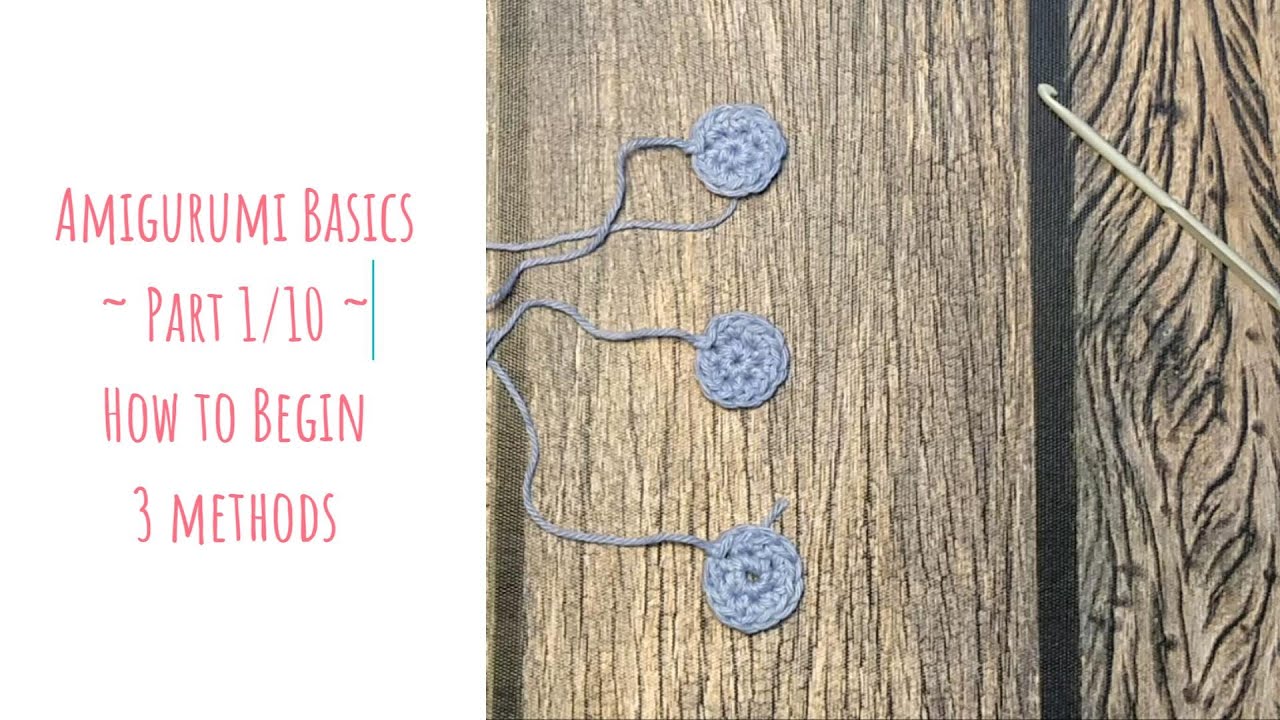 1. How to begin - 3 methods - Amigurumi Basics - YouTube