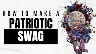 How to Make a Patriotic Swag | DIY Red White and Blue Swag Tutorial