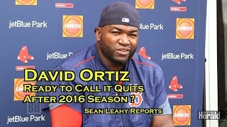 Is Red Sox David Ortiz Ready to Call it Quits After 2016 Season ?