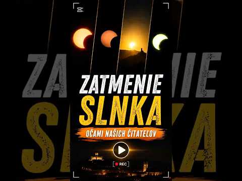 🌑 Takto vyzeralo zatmenie Slnka na Slovensku ☀️