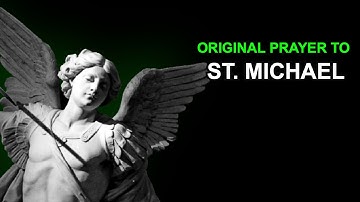 Original Prayer To St  Michael the Archangel