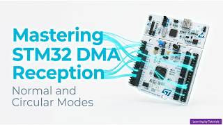 Mastering STM32 DMA Reception Using HAL Drivers Normal and Circular Modes