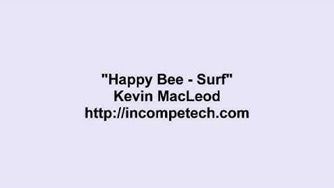 Kevin Macleod ~ Happy Bee - Surf