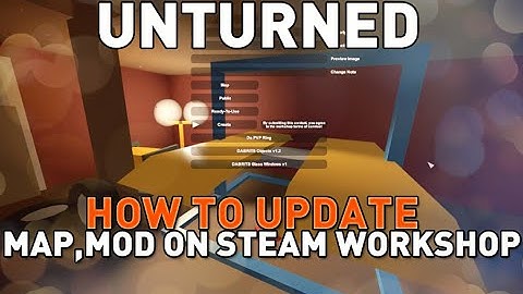 How To Update A Map, Mod On The Steam Workshop - Unturned v3
