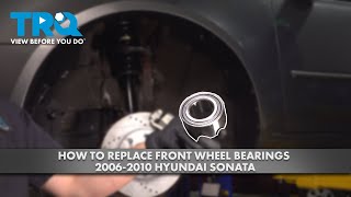How to Replace Front Wheel Bearings 2006-2010 Hyundai Sonata