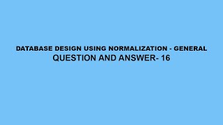Database Design Using Normalization Questions & Answer-  16