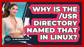 Why Is The /usr Directory Named That In Linux? - All About Operating Systems