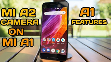 How to install Mi A2 Camera on Mi A1 | Complete Guide!!