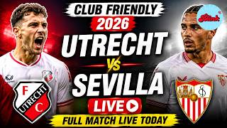 WATCH LIVE: FC Utrecht vs Sevilla | Club Friendly 2026 | Full Match Live Today