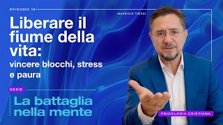 (10) Liberare il fiume della vita; Vincere blocchi, stress e paure