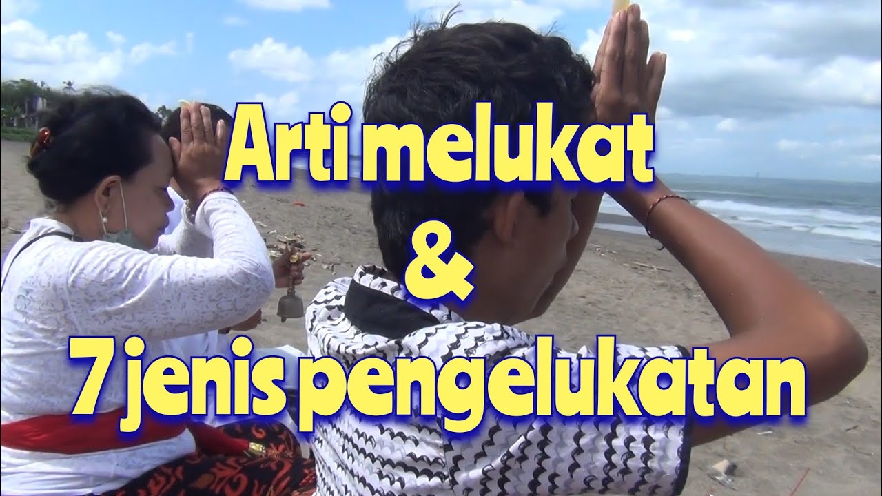 ARTI MELUKAT DAN  7 JENIS PENGELUKATAN