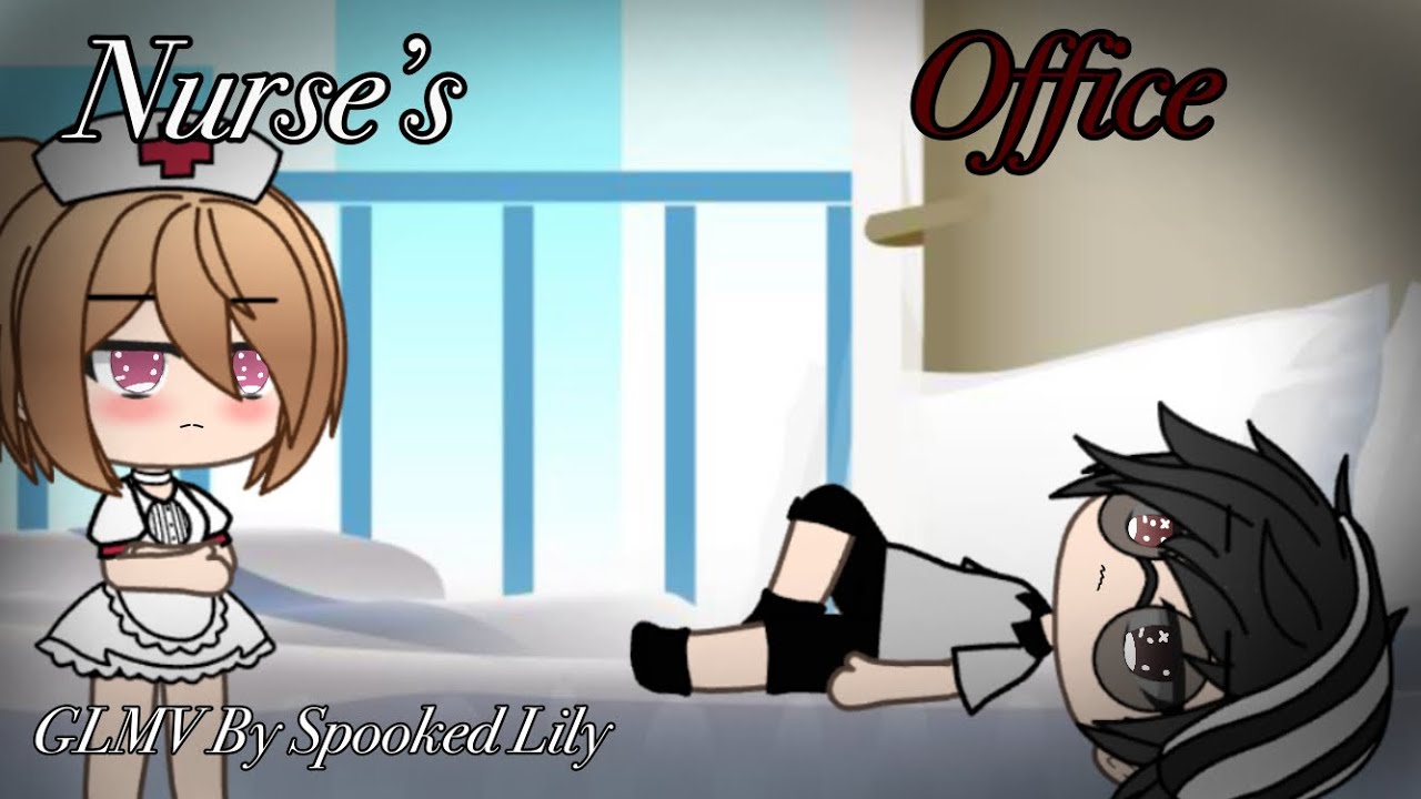 Nurse’s Office GLMV (Gacha Life Music Video) YouTube