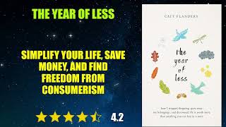 The Year of Less: How I Stopped Shopping, Gave Away My Belongings, and Discovered L...- Book Summary