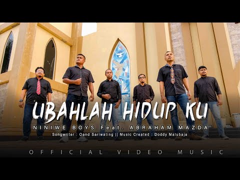 UBAHLAH HIDUP KU - NINIWE BOYS ft ABRAHAM MAZDA || OFFICIAL VIDEO MUSIC || LAGU ROHANI