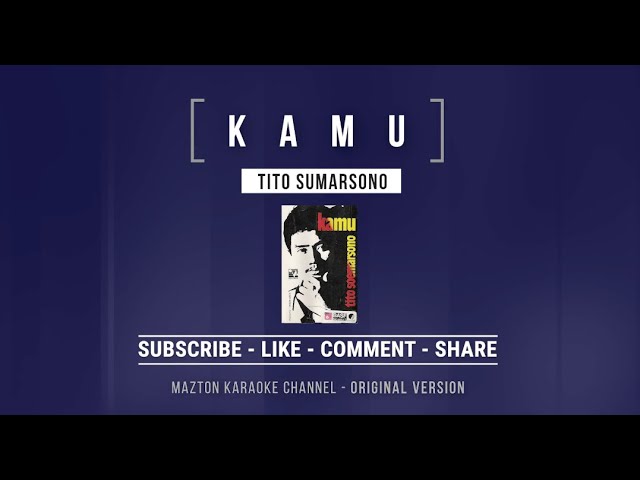 KAMU - Tito Sumarsono (1985) KARAOKE (ORIGINAL VERSION) class=