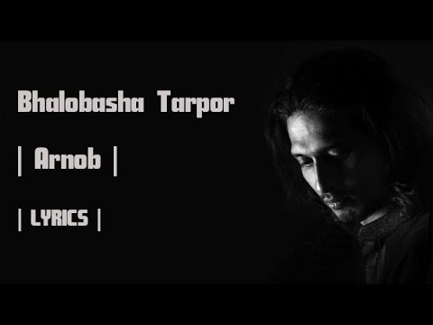 Bhalobasha Tarpor - Arnob (Lyrical Video)