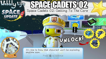 UNLOCK SPACE CADET SHIP AND SUIT! SPACE CADETS 02: GETTING TO THE CORE! Wobbly Life Space Update!