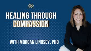 Self-Compassion for Difficult Emotions Morgan Lindsey on Mindfulness and Emotional Healing