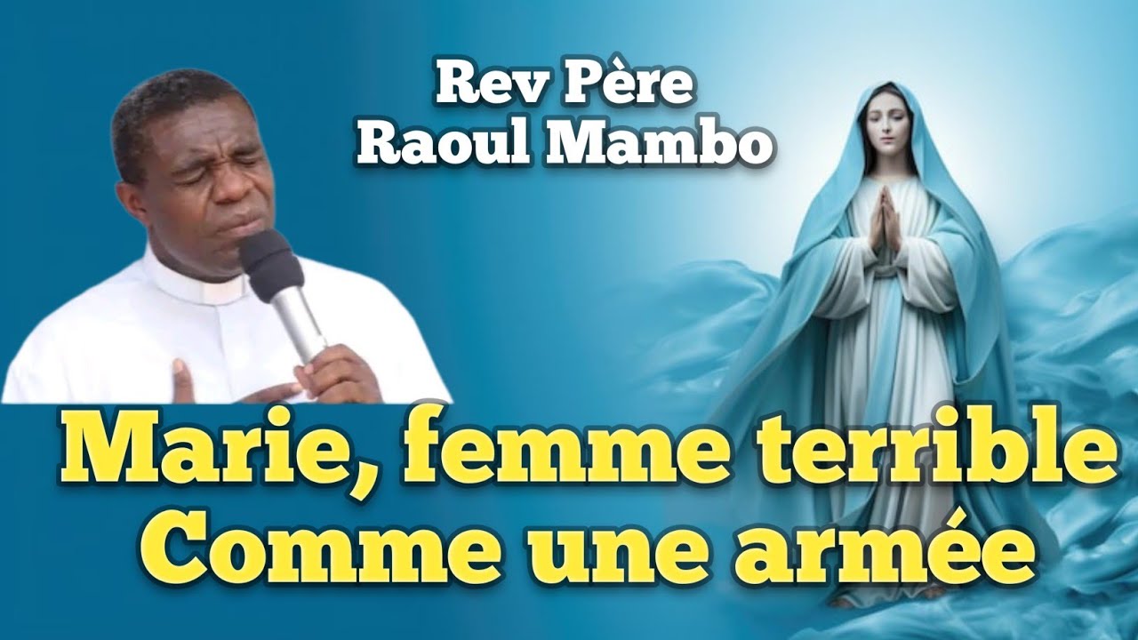 Marie femme terrible comme une armée.Rev Père Raoul Mambo 🔥❤️🔥