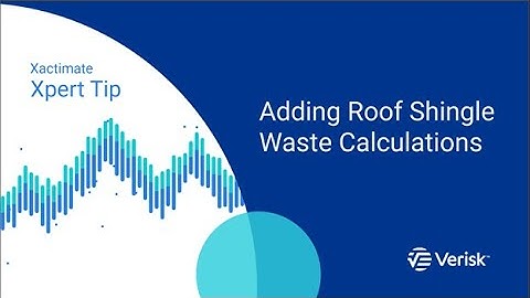 Xactimate Xpert Tip: Adding Roof Shingle Waste Calculations