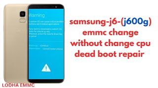 samsung j6 (j600g) emmc change without change cpu, dead boot repair   by lodha