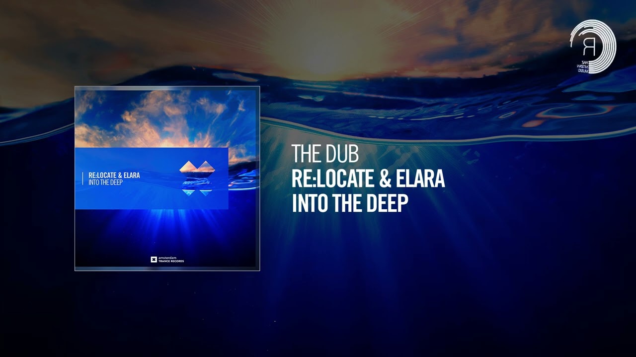 Watch The Dub: Re:Locate & Elara - Into The Deep on YouTube Watch The Dub: Re:Locate & Elara - Into The Deep on YouTube