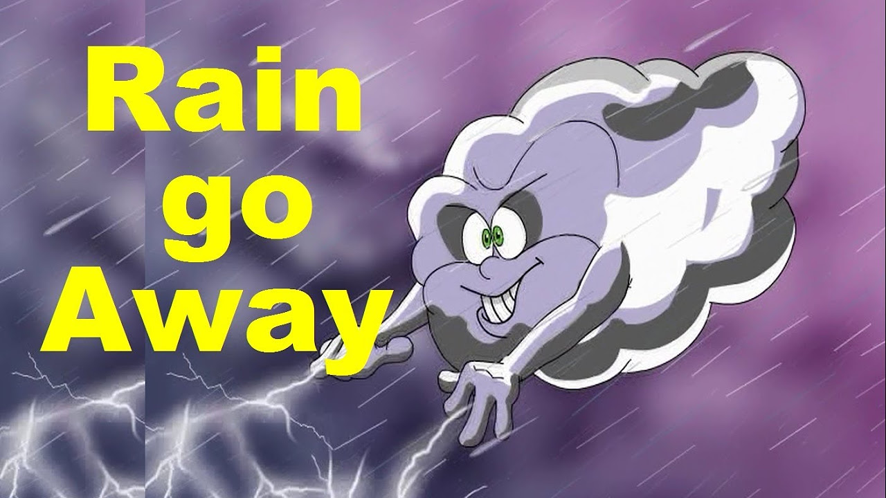 RAIN, RAIN GO AWAY - YouTube