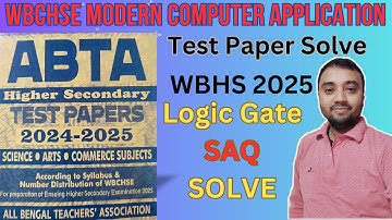 ABTA Logic Gate Test Paper Solve 2025 | SAQ | Modern Computer Application | WBHS Test Paper Solve
