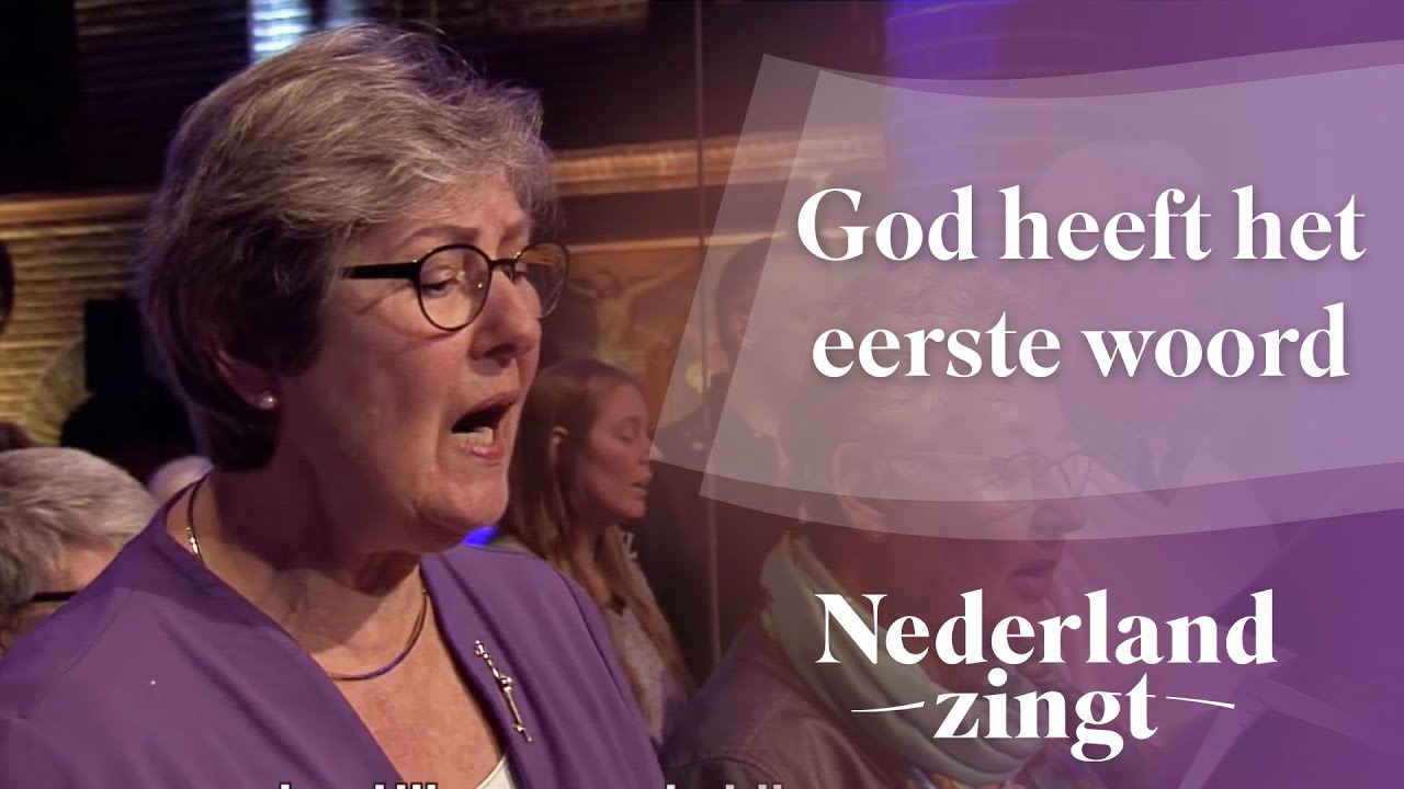 God heeft het eerste woord - Nederland Zingt - YouTube