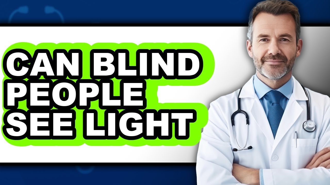 Can Blind People See Light 2025 - Full Guide