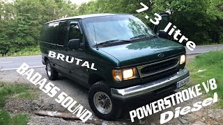 V8 Turbodiesel 7.3 litre Powerstroke V8 Ford Econoline E350 Diesel Brutal SOUND Badass V8 Turbo