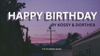 Kossy Ft. Dorthea Happy Birthday Child Of God Official Lyrics Video