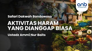 Aktivitas Haram yang Dianggap Biasa | Ustadz Ammi Nur Baits