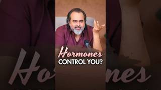 Hormones Control You? || Acharya Prashant