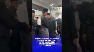 PEMERGIAN TUN DR SITI HASMAH | Perdana Menteri, isteri hadir beri penghormatan terakhir