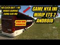 GAME INI MIRIP ETS 2 😱 . GAME ETS 2 ANDROID . WORLD BUS SIMULATOR