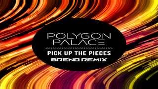 Polygon Palace   Pick Up The Pieces (Breno Remix)