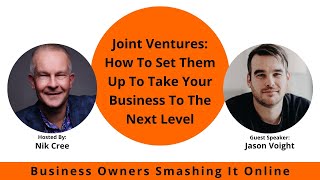 Joint Ventures: How To Set Them Up To Take Your Business To The Next Level with Jason Voight