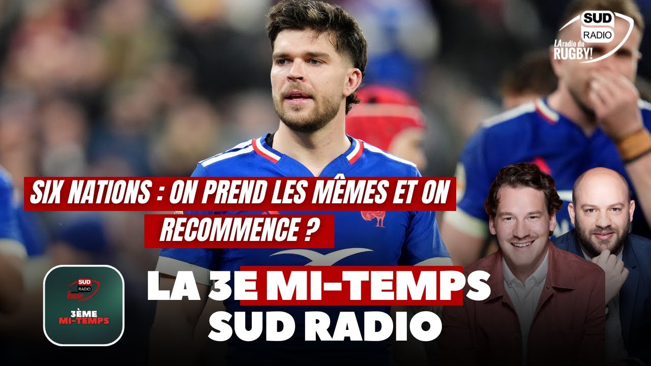 Doit-on continuer le Tournoi avec les mêmes joueurs ?  - La 3e Mi-Temps Sud Radio