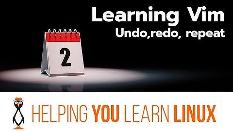 Learning Vim - Day 2 of 7 - Undo, redo and repeat your skills to success with vim