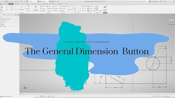 The General Dimension Button | Design Drafting with S.Henderson