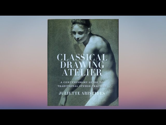 Classical Drawing Atelier by Juliette Aristides REVIEW & FLIP