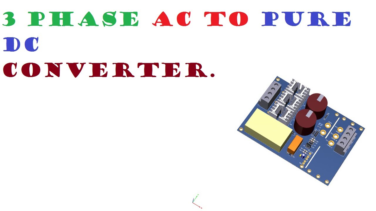 3 Phase AC to Pure DC Converter YouTube